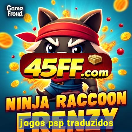 jogos psp traduzidos